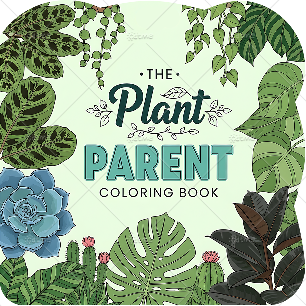 The Plant Parent - THE Plant PARENTE Coloring Book for